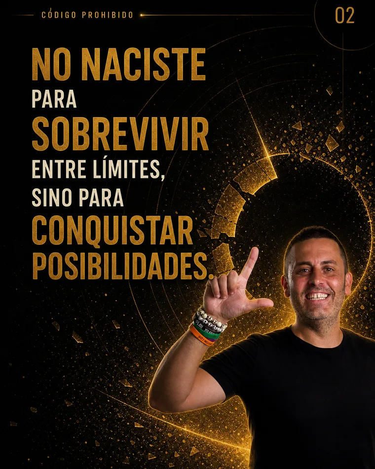 No naciste para sobrevivir entre límites
