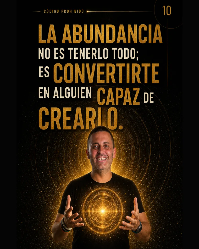La abundancia es convertirte en alguien capaz de crearlo